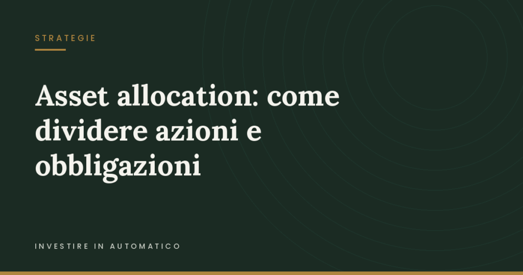 Asset allocation: come dividere azioni e obbligazioni Copertina: Asset allocation: come dividere azioni e obbligazioni