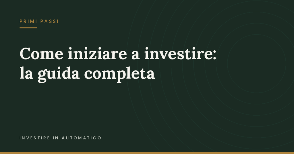 Come iniziare a investire: la guida completa Copertina: Come iniziare a investire: la guida completa