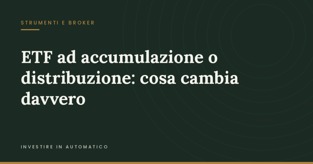 Copertina: ETF ad accumulazione o distribuzione: cosa cambia davvero