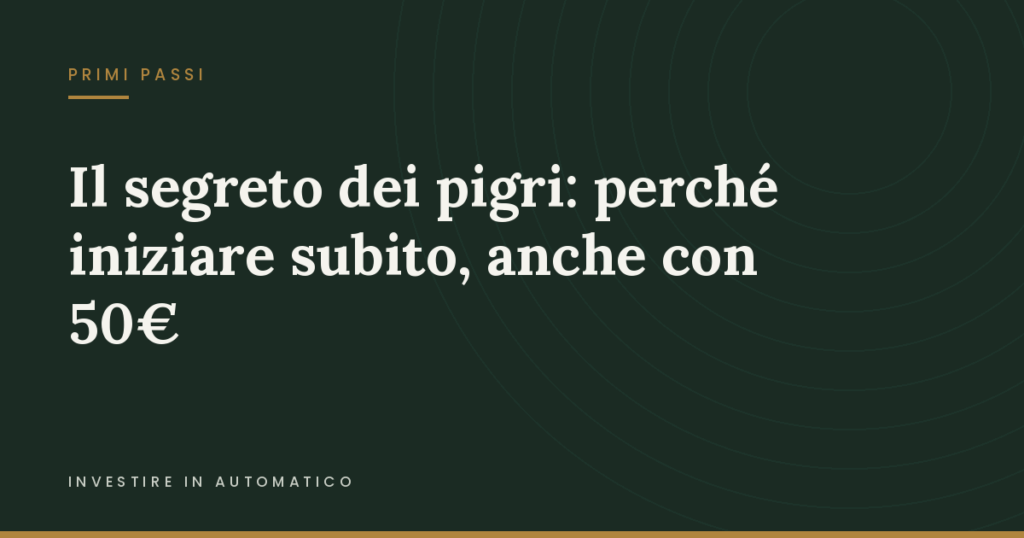 Perché iniziare presto conta più di quanto versi: l’esempio di Marco e Luca Copertina: Il segreto dei "pigri": perché ti pentirai di non aver iniziato 5 minuti fa (con soli 50€)