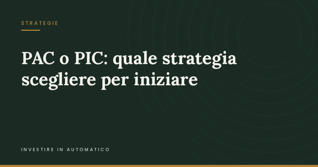 PAC vs PIC: quale strategia scegliere per iniziare a investire Copertina: PAC vs PIC: quale strategia scegliere per iniziare a investire
