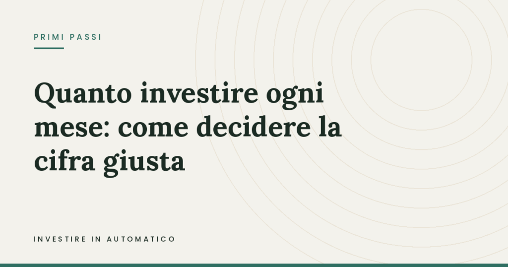 Quanto investire ogni mese: come decidere la cifra giusta Copertina: Quanto investire ogni mese: come decidere la cifra giusta