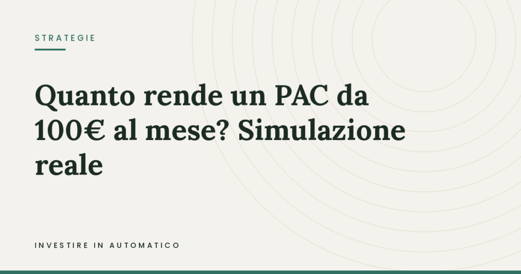 Quanto rende un PAC da 100€ al mese? Simulazione reale Copertina: Quanto rende un PAC da 100€ al mese? Simulazione reale